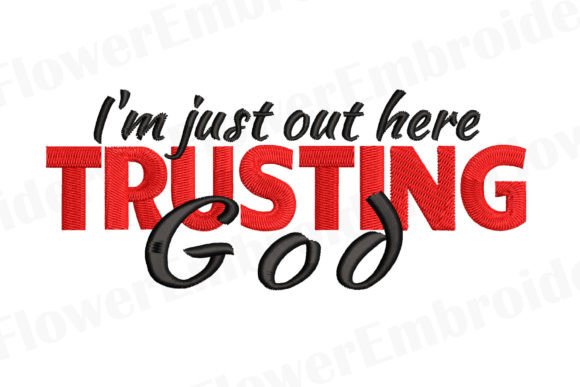 I'm Just Out Here Trusting God