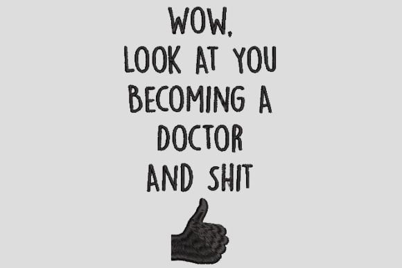 Look At You Becoming A Doctor